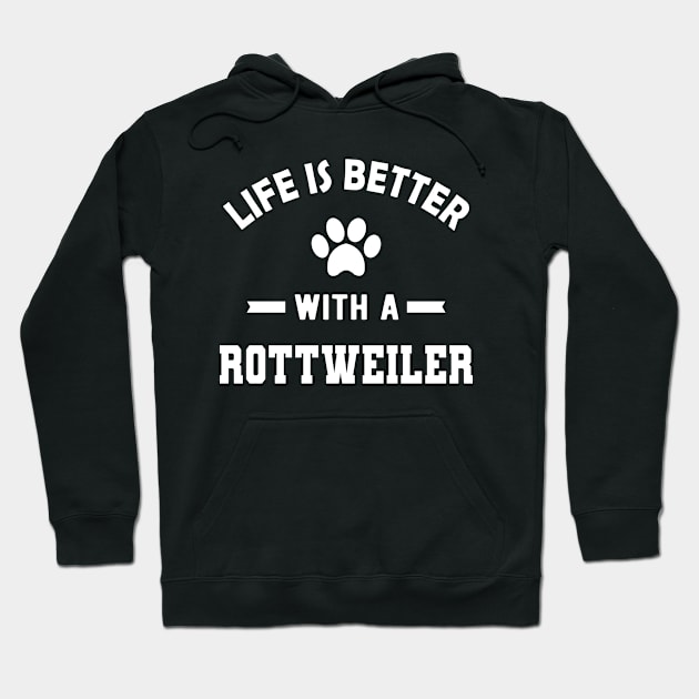 Rottweiler Dog - Life is better with a rottweiler Hoodie by KC Happy Shop